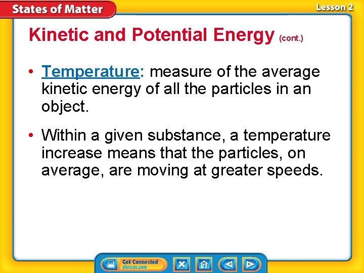 Kinetic and Potential Energy (cont. ) • Temperature: measure of the average kinetic energy