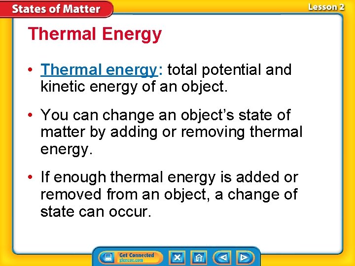 Thermal Energy • Thermal energy: total potential and kinetic energy of an object. •