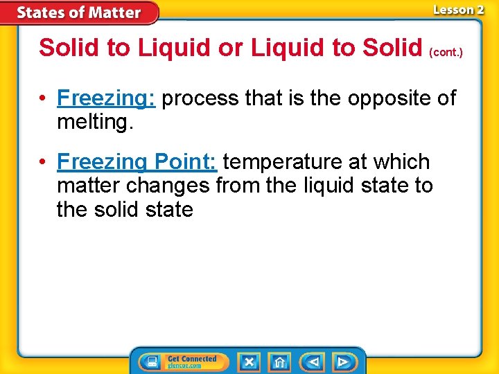Solid to Liquid or Liquid to Solid (cont. ) • Freezing: process that is