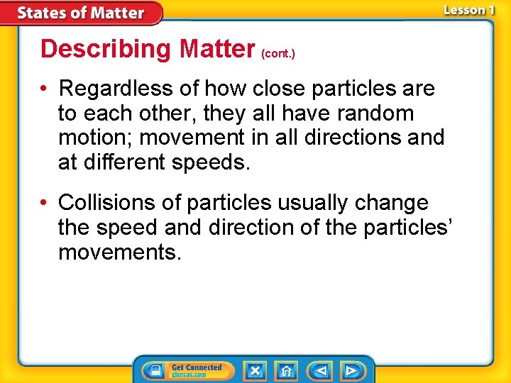 Describing Matter (cont. ) • Regardless of how close particles are to each other,