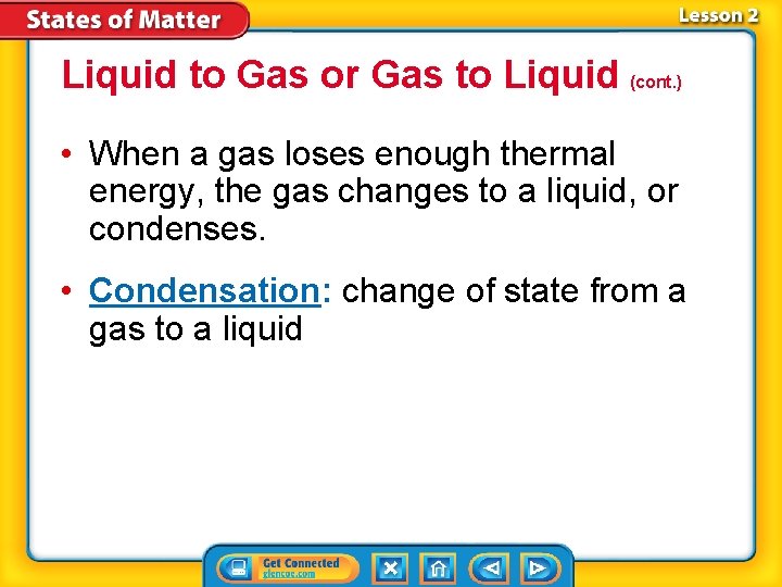 Liquid to Gas or Gas to Liquid (cont. ) • When a gas loses