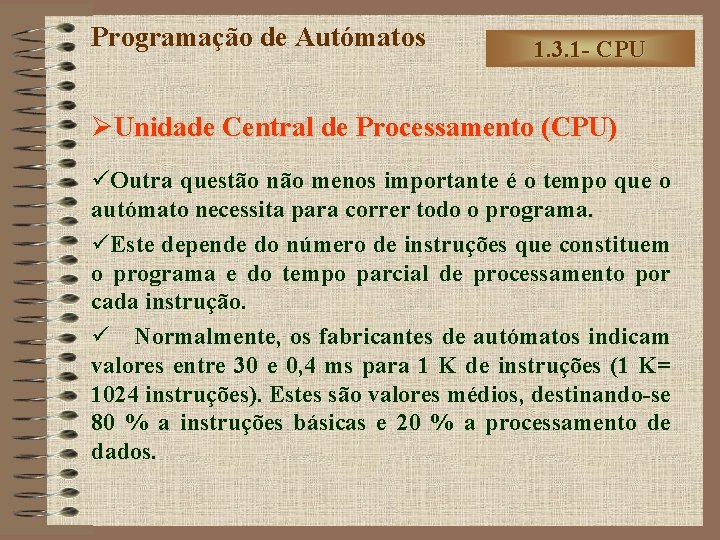 Programação de Autómatos 1. 3. 1 - CPU ØUnidade Central de Processamento (CPU) üOutra