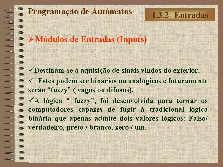 Programação de Autómatos 1. 3. 2 - Entradas ØMódulos de Entradas (Inputs) üDestinam-se à