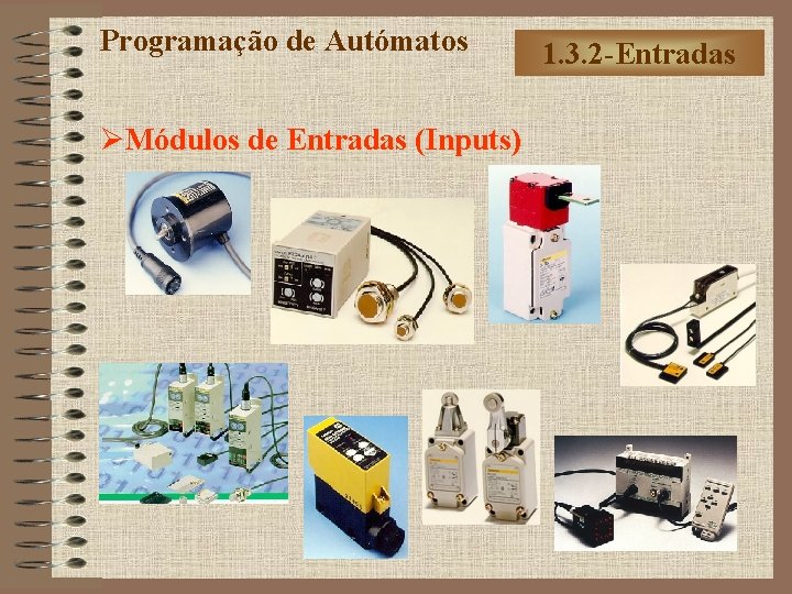 Programação de Autómatos ØMódulos de Entradas (Inputs) 1. 3. 2 -Entradas 