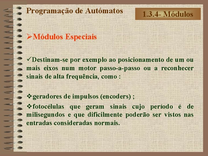 Programação de Autómatos 1. 3. 4 - Módulos ØMódulos Especiais üDestinam-se por exemplo ao