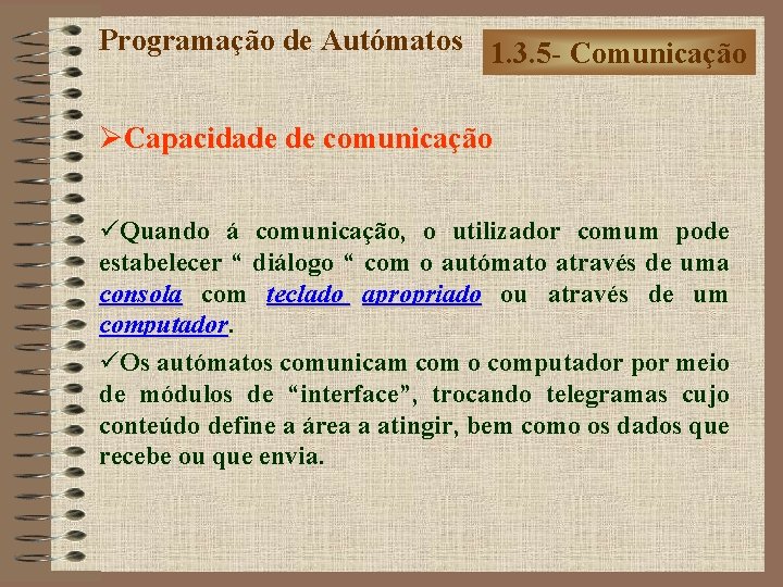 Programação de Autómatos 1. 3. 5 - Comunicação ØCapacidade de comunicação üQuando á comunicação,