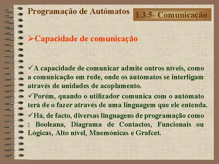 Programação de Autómatos 1. 3. 5 - Comunicação ØCapacidade de comunicação üA capacidade de