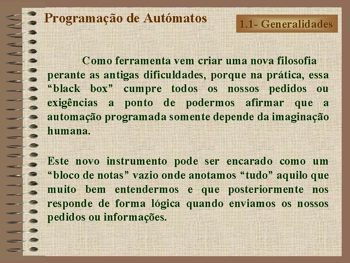 Programação de Autómatos 1. 1 - Generalidades Como ferramenta vem criar uma nova filosofia