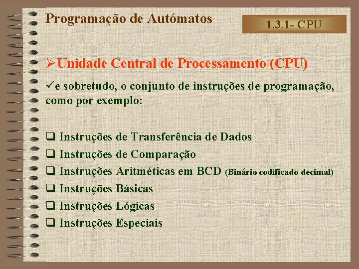 Programação de Autómatos 1. 3. 1 - CPU ØUnidade Central de Processamento (CPU) üe