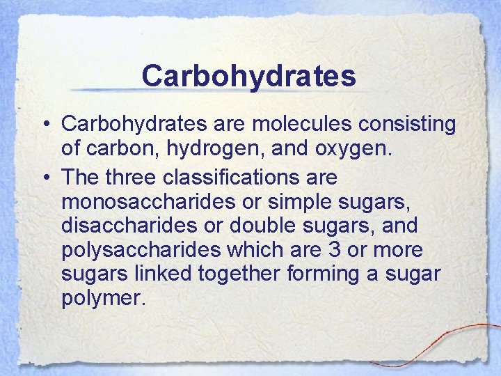 Carbohydrates • Carbohydrates are molecules consisting of carbon, hydrogen, and oxygen. • The three