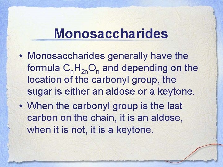 Monosaccharides • Monosaccharides generally have the formula Cn. H 2 n. On and depending