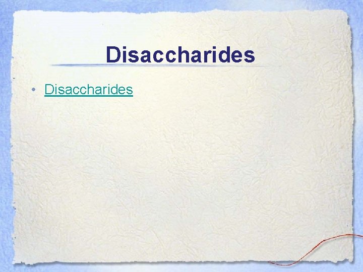 Disaccharides • Disaccharides 