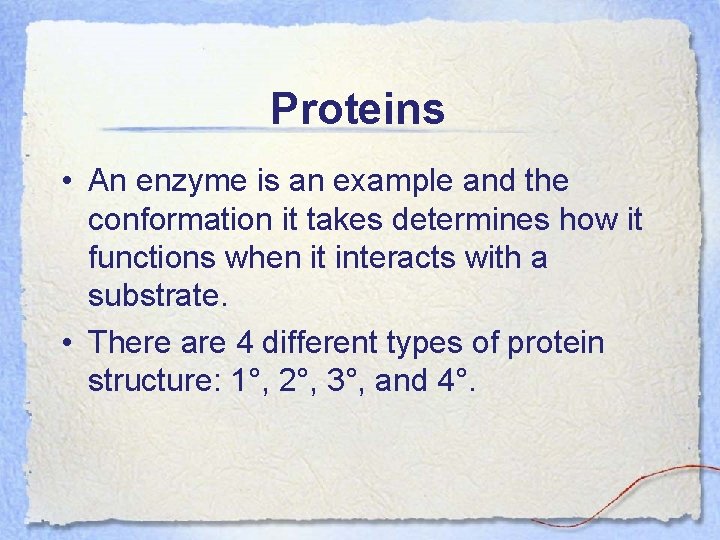 Proteins • An enzyme is an example and the conformation it takes determines how