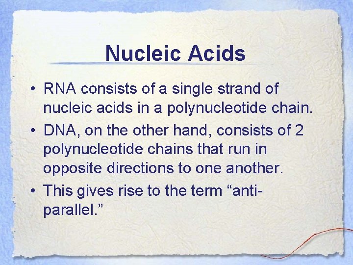 Nucleic Acids • RNA consists of a single strand of nucleic acids in a