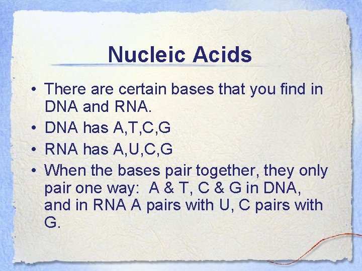 Nucleic Acids • There are certain bases that you find in DNA and RNA.