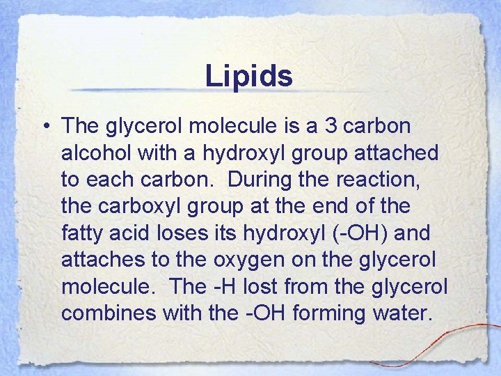 Lipids • The glycerol molecule is a 3 carbon alcohol with a hydroxyl group