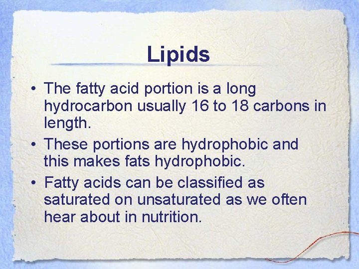 Lipids • The fatty acid portion is a long hydrocarbon usually 16 to 18