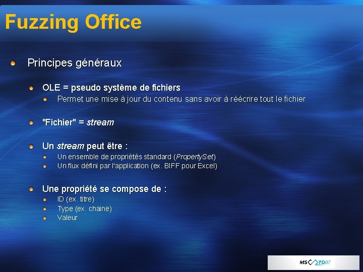 Fuzzing Office Principes généraux OLE = pseudo système de fichiers Permet une mise à