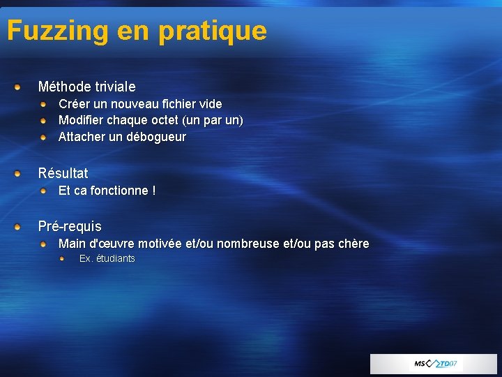 Fuzzing en pratique Méthode triviale Créer un nouveau fichier vide Modifier chaque octet (un