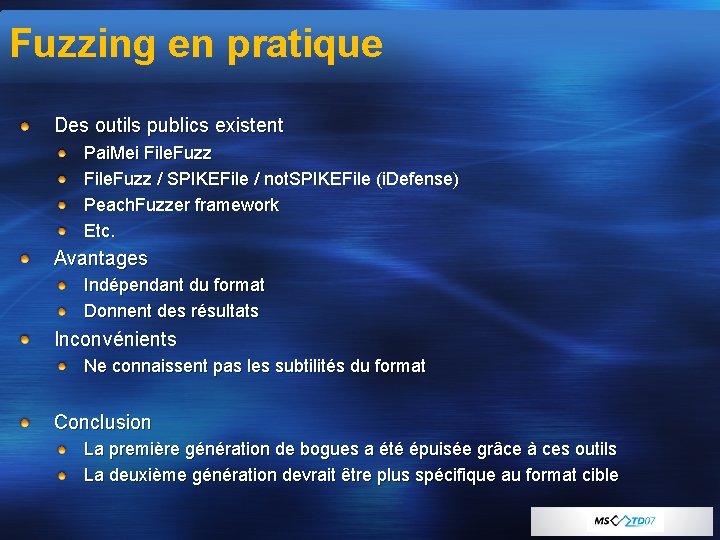 Fuzzing en pratique Des outils publics existent Pai. Mei File. Fuzz / SPIKEFile /