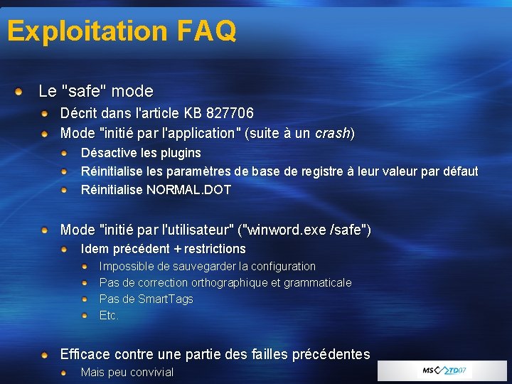 Exploitation FAQ Le "safe" mode Décrit dans l'article KB 827706 Mode "initié par l'application"