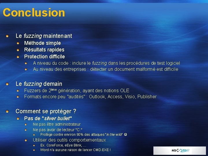 Conclusion Le fuzzing maintenant Méthode simple Résultats rapides Protection difficile A niveau du code