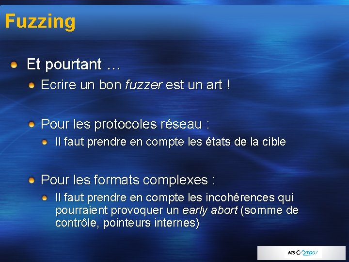 Fuzzing Et pourtant … Ecrire un bon fuzzer est un art ! Pour les