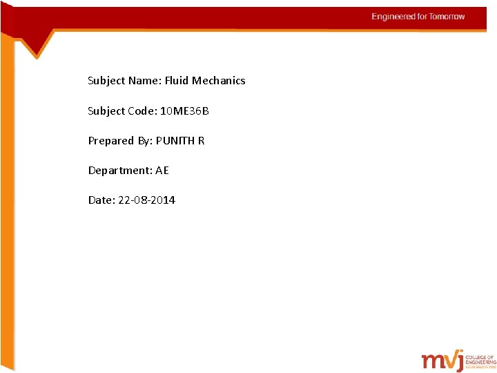 Subject Name: Fluid Mechanics Subject Code: 10 ME 36 B Prepared By: PUNITH R