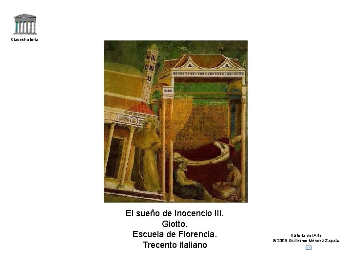 Claseshistoria El sueño de Inocencio III. Giotto. Escuela de Florencia. Trecento italiano Historia del