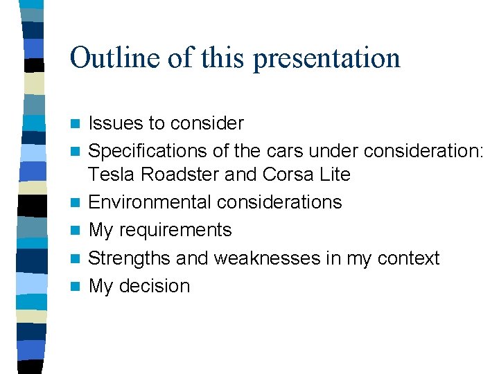 Outline of this presentation n n n Issues to consider Specifications of the cars