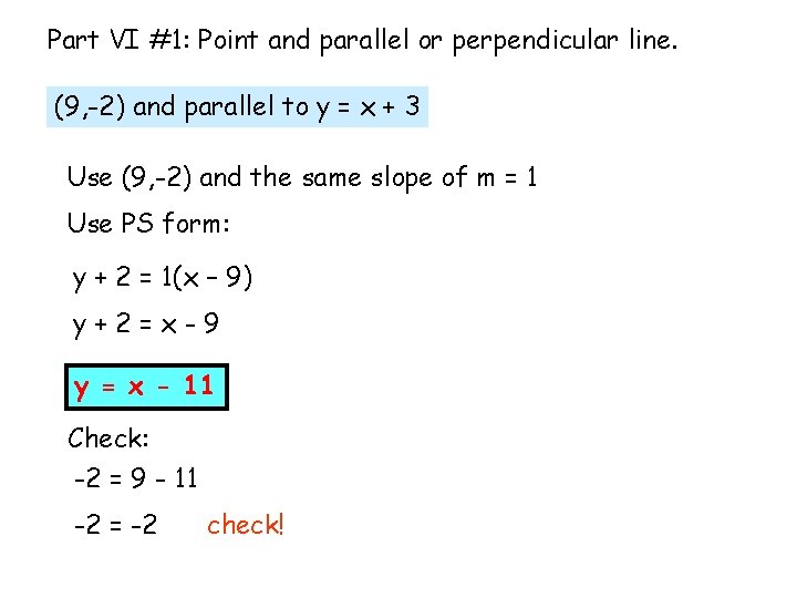 Part VI #1: Point and parallel or perpendicular line. (9, -2) and parallel to