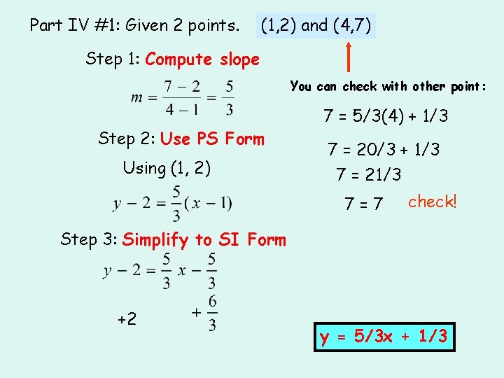 Part IV #1: Given 2 points. (1, 2) and (4, 7) Step 1: Compute