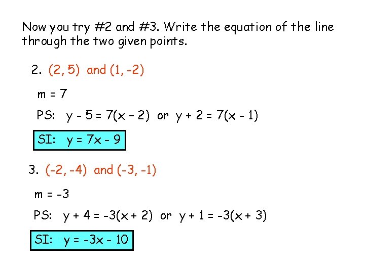 Now you try #2 and #3. Write the equation of the line through the