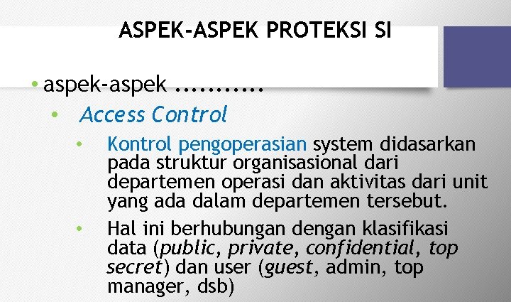 ASPEK-ASPEK PROTEKSI SI • aspek-aspek. . . • Access Control • • Kontrol pengoperasian
