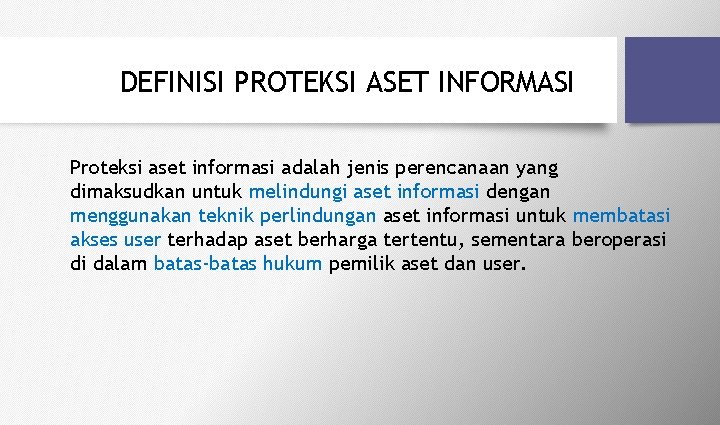DEFINISI PROTEKSI ASET INFORMASI Proteksi aset informasi adalah jenis perencanaan yang dimaksudkan untuk melindungi
