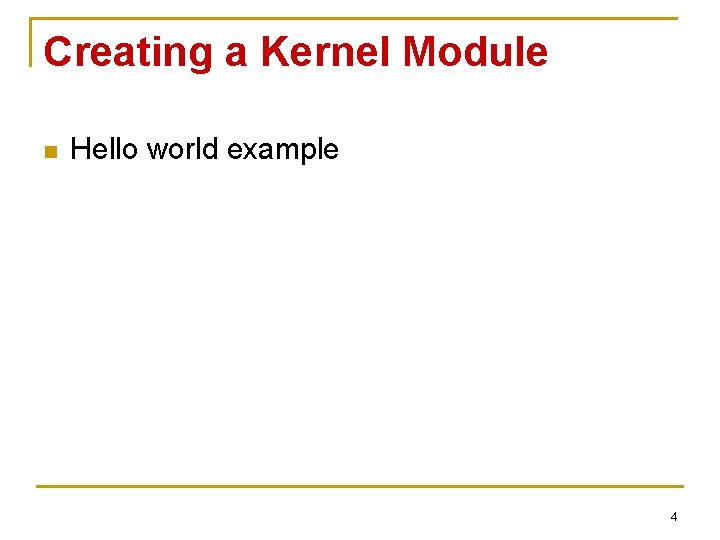 Creating a Kernel Module n Hello world example 4 