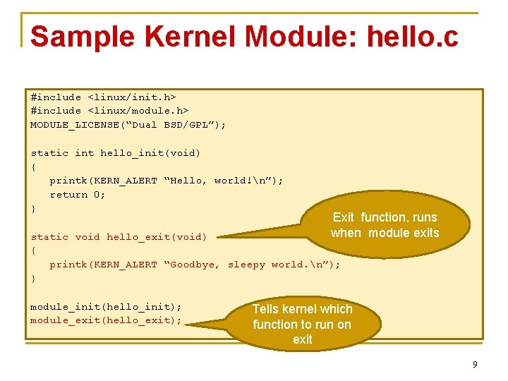 Sample Kernel Module: hello. c #include <linux/init. h> #include <linux/module. h> MODULE_LICENSE(“Dual BSD/GPL”); static