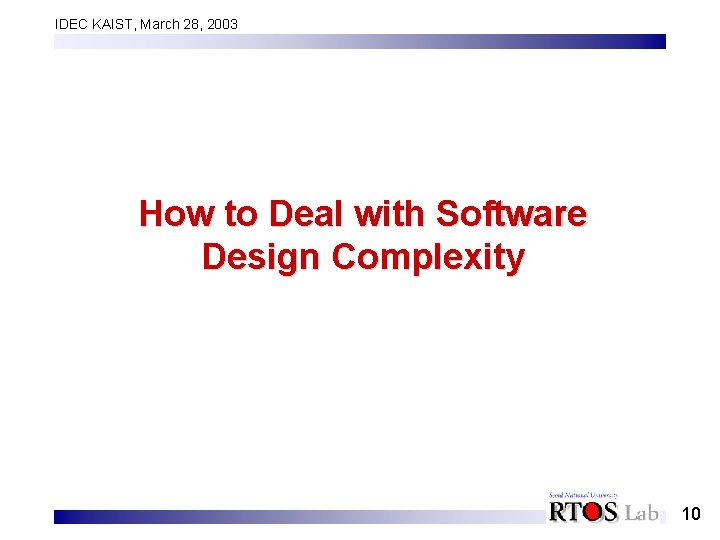 IDEC KAIST, March 28, 2003 How to Deal with Software Design Complexity 10 