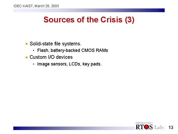 IDEC KAIST, March 28, 2003 Sources of the Crisis (3) Solid-state file systems. •