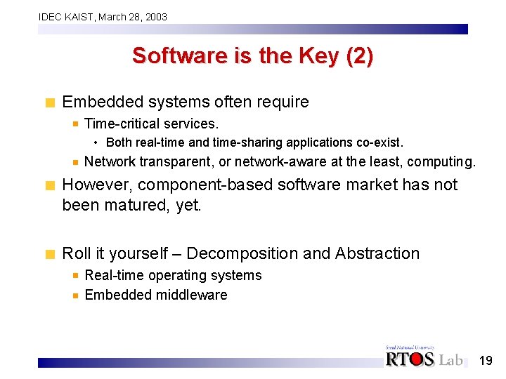 IDEC KAIST, March 28, 2003 Software is the Key (2) Embedded systems often require