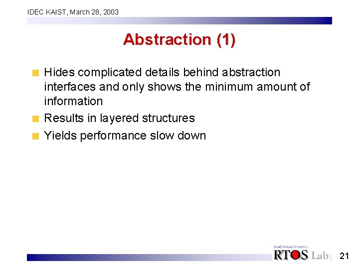 IDEC KAIST, March 28, 2003 Abstraction (1) Hides complicated details behind abstraction interfaces and