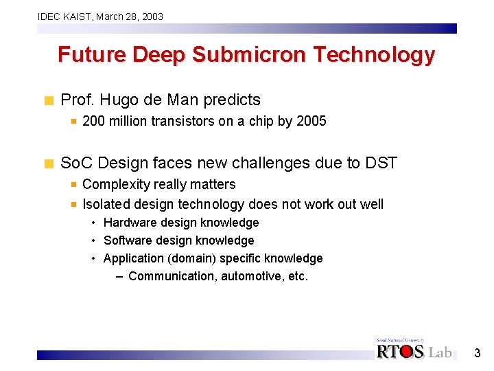 IDEC KAIST, March 28, 2003 Future Deep Submicron Technology Prof. Hugo de Man predicts