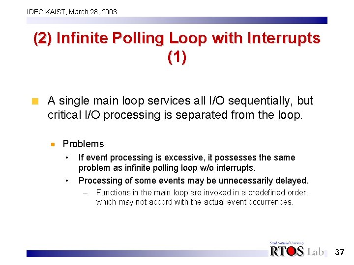 IDEC KAIST, March 28, 2003 (2) Infinite Polling Loop with Interrupts (1) A single