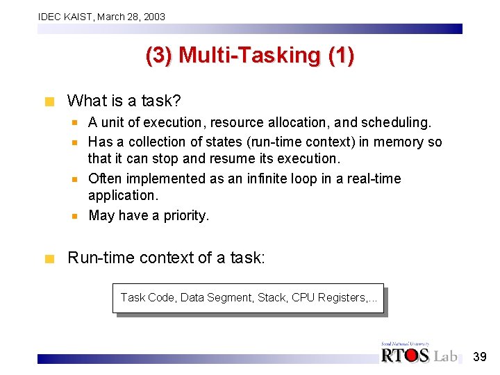 IDEC KAIST, March 28, 2003 (3) Multi-Tasking (1) What is a task? A unit