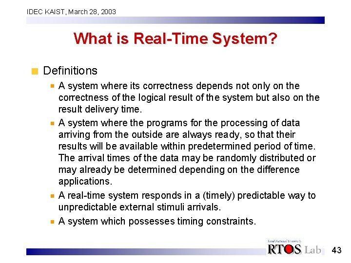 IDEC KAIST, March 28, 2003 What is Real-Time System? Definitions A system where its