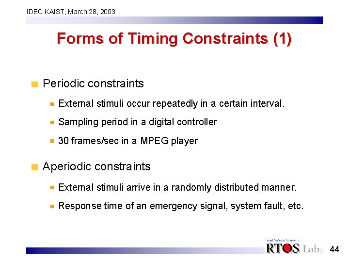 IDEC KAIST, March 28, 2003 Forms of Timing Constraints (1) Periodic constraints External stimuli