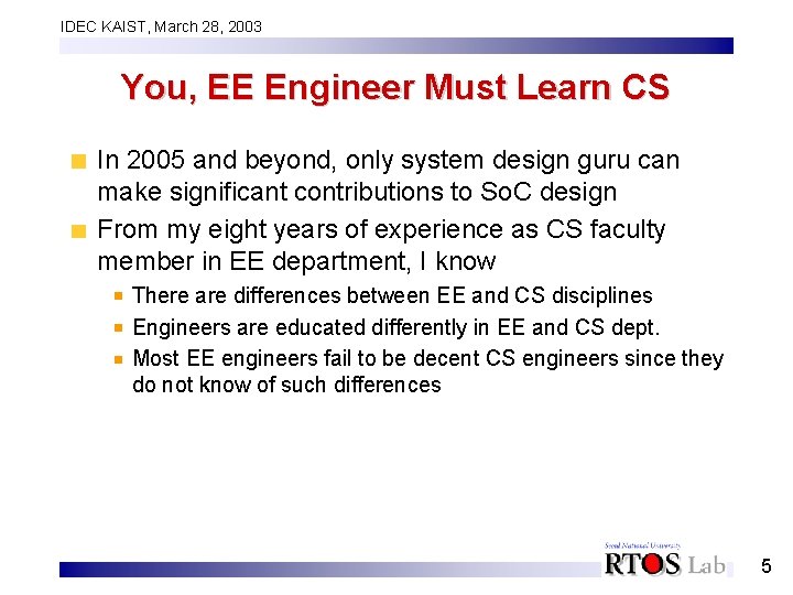 IDEC KAIST, March 28, 2003 You, EE Engineer Must Learn CS In 2005 and