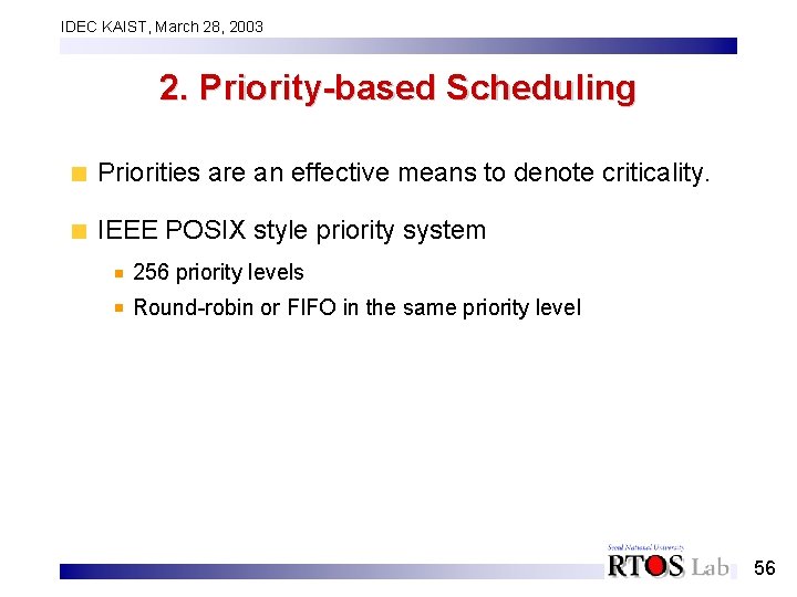 IDEC KAIST, March 28, 2003 2. Priority-based Scheduling Priorities are an effective means to