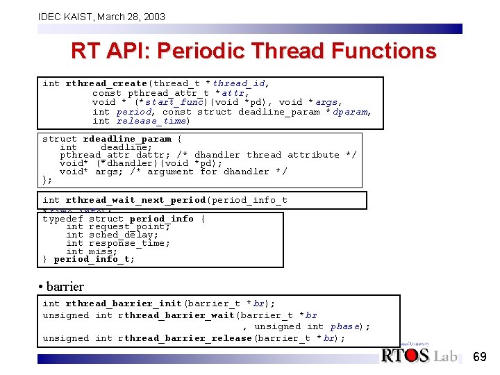 IDEC KAIST, March 28, 2003 RT API: Periodic Thread Functions int rthread_create(thread_t *thread_id, const