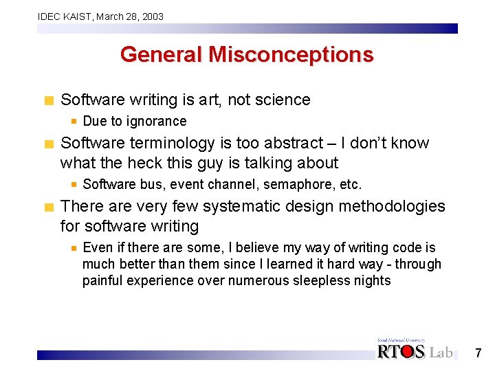 IDEC KAIST, March 28, 2003 General Misconceptions Software writing is art, not science Due